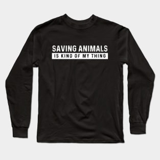 Saving Animals Is Kind of My Things, Vintage Animal Rescue Long Sleeve T-Shirt